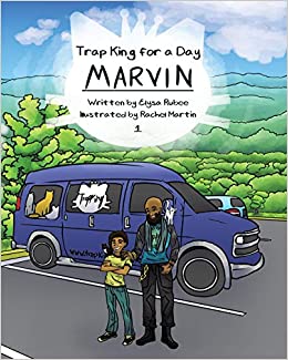 Book Cover of Marvin: Trap King for a Day. Illustration of a Black man and a young Black boy in front of a van that says "Trap King" 